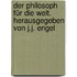 Der Philosoph für die Welt. Herausgegeben von J.J. Engel