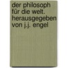 Der Philosoph für die Welt. Herausgegeben von J.J. Engel door Beverly Engel