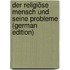 Der Religiöse Mensch Und Seine Probleme (German Edition)