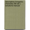 Descriptive Inorganic Chemistry 5th Ed + Solutions Manual by Tina Overton