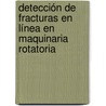 Detección de Fracturas en Línea en Maquinaria Rotatoria door Jorge Col N. Ocampo
