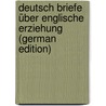 Deutsch Briefe über englische erziehung (German Edition) door 1806-1900 Wiese L