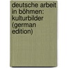 Deutsche Arbeit in Böhmen: Kulturbilder (German Edition) by Adler Friedrich