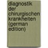 Diagnostik Der Chirurgischen Krankheiten (German Edition)