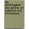 Die Abhängigkeit des Qorans von Judentum und Christentum by Rudolph