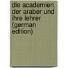 Die Academien Der Araber Und Ihre Lehrer (German Edition) door Wüstenfeld Ferdinand