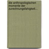Die Anthropologischen Momente Der Zurechnungsfahigkeit... by Heinrich Ellinger
