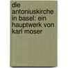 Die Antoniuskirche in Basel: Ein Hauptwerk Von Karl Moser by Ra-Misch