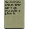 Die Authentie Und Der Hohe Werth Des Evangeliums Johannis door Karl Viktor Hauff