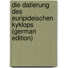 Die Datierung Des Euripideischen Kyklops (German Edition) door Marquart Rudolf