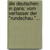 Die Deutschen In Paris: Vom Verfasser Der "rundschau."... door Andreas Niedermayer
