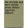 Die Einrede Aus Dem Rechte Eines Dritten (German Edition) by Stammler Rudolf