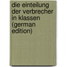 Die Einteilung Der Verbrecher in Klassen (German Edition) by Hoegel Hugo