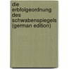 Die Erbfolgeordnung Des Schwabenspiegels (German Edition) by Seelig Geert