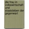 Die Frau in Volkswirtschaft und Staatsleben der Gegenwart by Bb