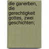 Die Ganerben, die gerechtigkeit Gottes, zwei Geschichten; door Riehl