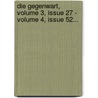 Die Gegenwart, Volume 3, Issue 27 - Volume 4, Issue 52... by Unknown