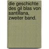 Die Geschichte des Gil Blas von Santillana, Zweiter Band. door Alain Rene le Sage