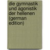 Die Gymnastik Und Agonistik Der Hellenen (German Edition) door Heinrich Krause Johann