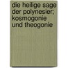 Die Heilige Sage Der Polynesier; Kosmogonie Und Theogonie door Adolf Bastian