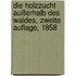 Die Holzzucht außerhalb des Waldes, Zweite Auflage, 1858
