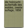 Die Holzzucht außerhalb des Waldes, Zweite Auflage, 1858 door Eugen Napoleon Neureuther