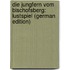 Die Jungfern Vom Bischofsberg: Lustspiel (German Edition)