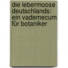 Die Lebermoose Deutschlands: ein Vademecum für Botaniker door Hahn Gotthold