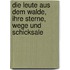 Die Leute aus dem Walde, ihre Sterne, Wege und Schicksale