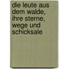 Die Leute aus dem Walde, ihre Sterne, Wege und Schicksale door Wilhelm Raabe