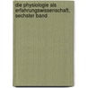 Die Physiologie als Erfahrungswissenschaft, sechster Band door Karl-Friedrich Burdach