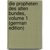 Die Propheten Des Alten Bundes, Volume 1 (German Edition) door Ewald Heinrich
