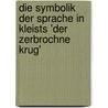Die Symbolik Der Sprache in Kleists 'Der Zerbrochne Krug' door Dominik Burger