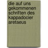Die auf uns gekommenen Schriften des Kappadocier Aretaeus door Aretaeus