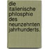 Die italienische Philosphie des neunzehnten Jahrhunderts.