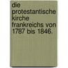 Die protestantische Kirche Frankreichs von 1787 bis 1846. by Johann Carl Ludwig Gieseler