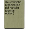 Die rechtliche Organisation der Kartelle (German Edition) door Flechtheim Julius