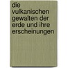 Die vulkanischen Gewalten der Erde und ihre Erscheinungen door Ernst B. Haas