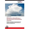 Dinámica atmosférica y los procesos tormentosos severos door RaúL. César Pérez