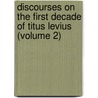 Discourses on the First Decade of Titus Levius (Volume 2) by Niccolò Machiavelli