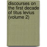 Discourses on the First Decade of Titus Levius (Volume 2) door Niccolò Machiavelli