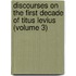 Discourses on the First Decade of Titus Levius (Volume 3)