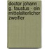 Doctor Johann G. Faustus - Ein mittelalterlicher Zweifler