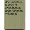 Documentary History of Education in Upper Canada Volume 6 door J. George 1821-1912 Hodgins