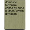 Domestic Terrorism. Edited by Anna Hudson, Edwin Davidson door Edwin Davidson