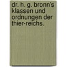 Dr. H. G. Bronn's Klassen und Ordnungen der Thier-Reichs. door Heinrich Georg Bronn