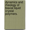 Dynamics and Rheology of Biaxial Liquid Crystal Polymers. by Sarthok K. Sircar