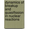 Dynamics of Breakup and Quasifission in Nuclear Reactions door Ramin Rafiei