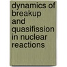 Dynamics of Breakup and Quasifission in Nuclear Reactions by Ramin Rafiei