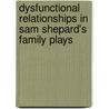 Dysfunctional Relationships in Sam Shepard's Family Plays by Manal Batobara